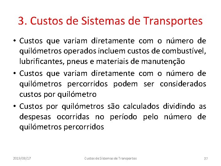 3. Custos de Sistemas de Transportes • Custos que variam diretamente com o número