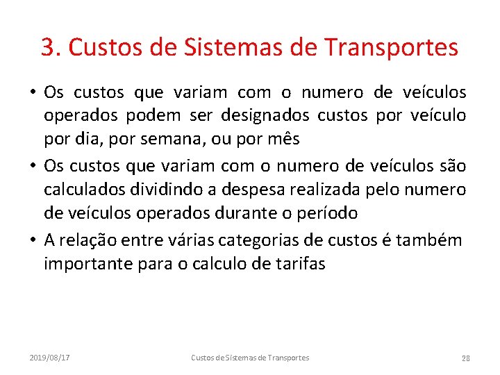 3. Custos de Sistemas de Transportes • Os custos que variam com o numero