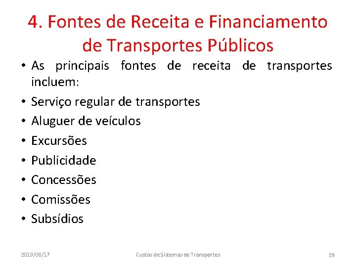 4. Fontes de Receita e Financiamento de Transportes Públicos • As principais fontes de