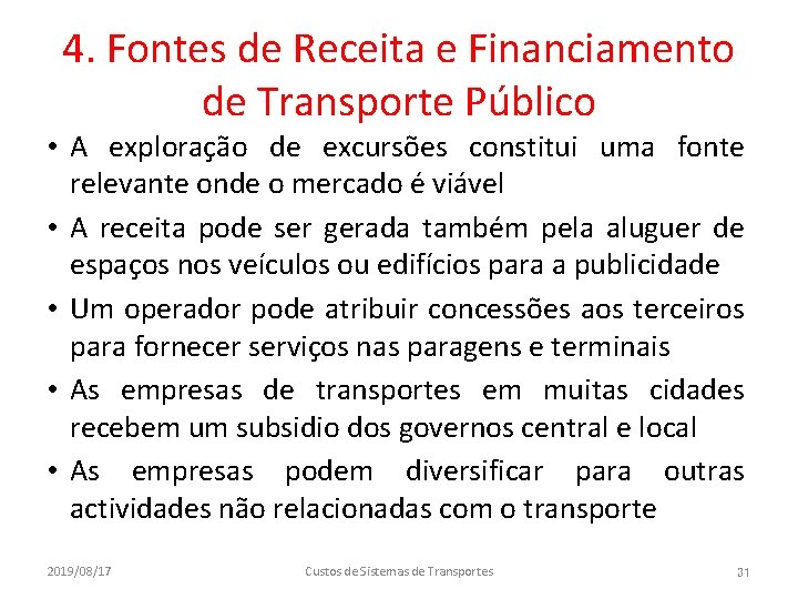 4. Fontes de Receita e Financiamento de Transporte Público • A exploração de excursões