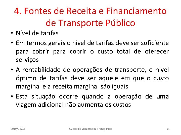 4. Fontes de Receita e Financiamento de Transporte Público • Nível de tarifas •