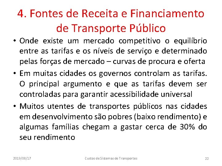 4. Fontes de Receita e Financiamento de Transporte Público • Onde existe um mercado