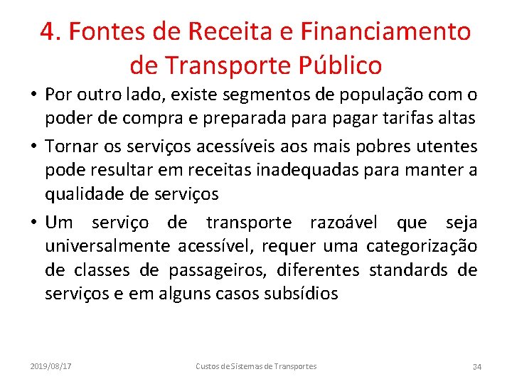 4. Fontes de Receita e Financiamento de Transporte Público • Por outro lado, existe