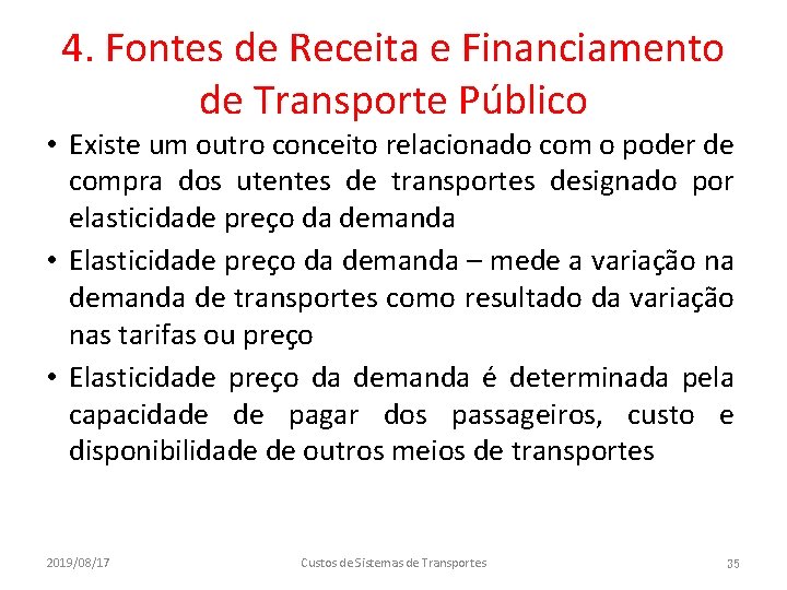 4. Fontes de Receita e Financiamento de Transporte Público • Existe um outro conceito