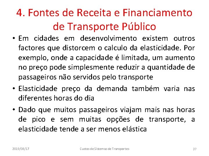 4. Fontes de Receita e Financiamento de Transporte Público • Em cidades em desenvolvimento