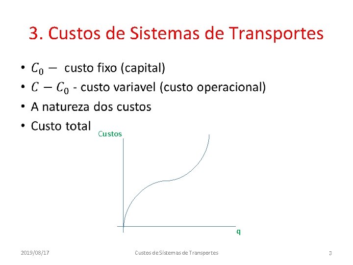 3. Custos de Sistemas de Transportes • Custos q 2019/08/17 Custos de Sistemas de