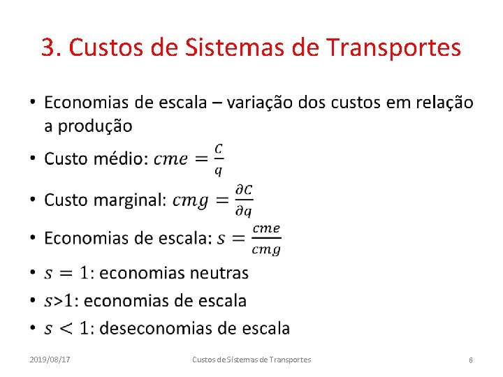 3. Custos de Sistemas de Transportes • 2019/08/17 Custos de Sistemas de Transportes 6