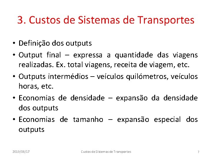 3. Custos de Sistemas de Transportes • Definição dos outputs • Output final –