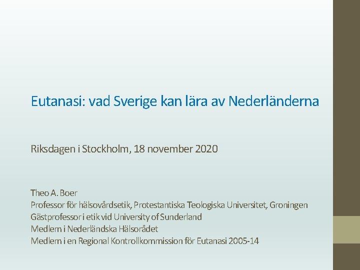 Eutanasi: vad Sverige kan lära av Nederländerna Riksdagen i Stockholm, 18 november 2020 Theo