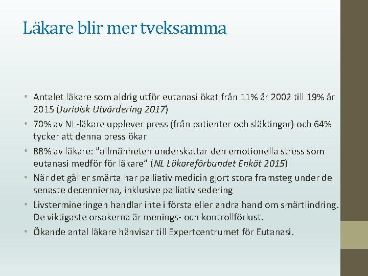 Läkare blir mer tveksamma • Antalet läkare som aldrig utför eutanasi ökat från 11%