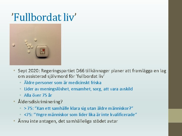 ’Fullbordat liv’ • Sept 2020: Regeringspartiet D 66 tillkännager planer att framlägga en lag