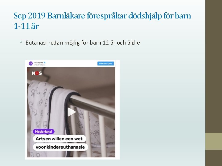 Sep 2019 Barnläkare förespråkar dödshjälp för barn 1 -11 år • Eutanasi redan möjlig