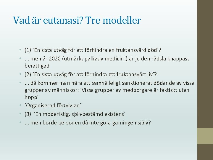 Vad är eutanasi? Tre modeller • (1) ’En sista utväg för att förhindra en