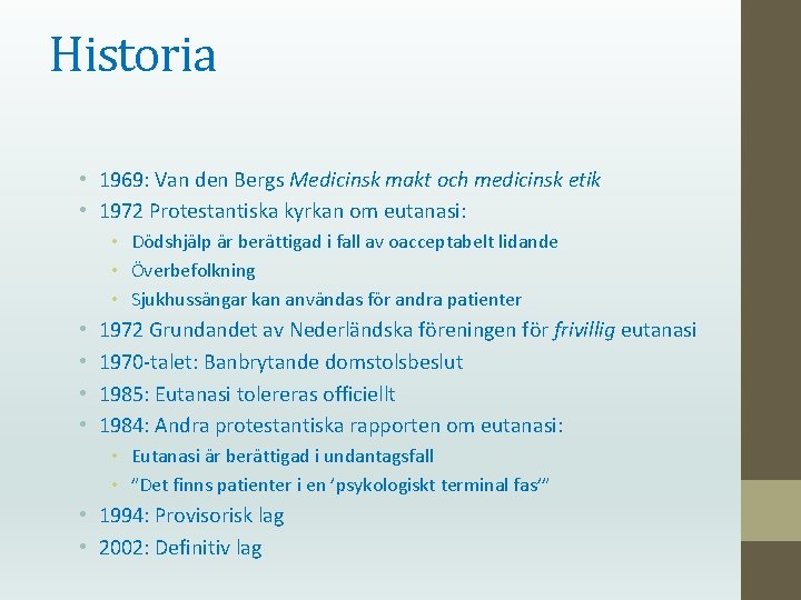 Historia • 1969: Van den Bergs Medicinsk makt och medicinsk etik • 1972 Protestantiska