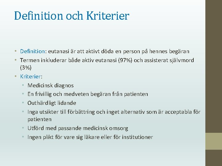 Definition och Kriterier • Definition: eutanasi är att aktivt döda en person på hennes