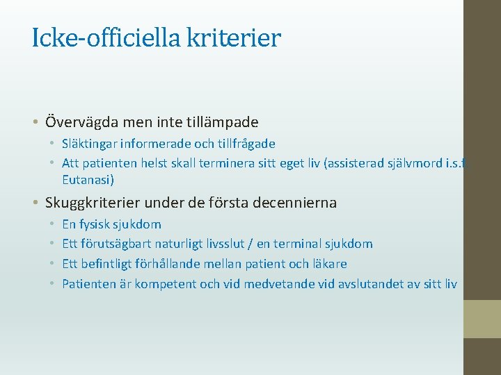 Icke-officiella kriterier • Övervägda men inte tillämpade • Släktingar informerade och tillfrågade • Att