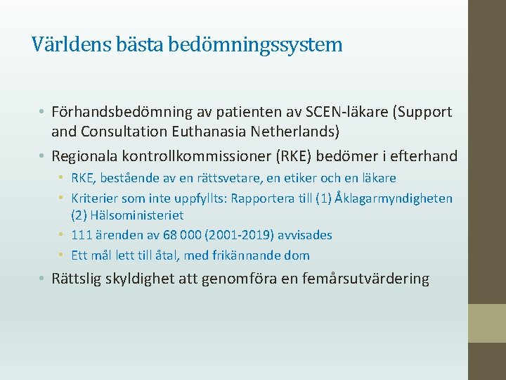 Världens bästa bedömningssystem • Förhandsbedömning av patienten av SCEN-läkare (Support and Consultation Euthanasia Netherlands)