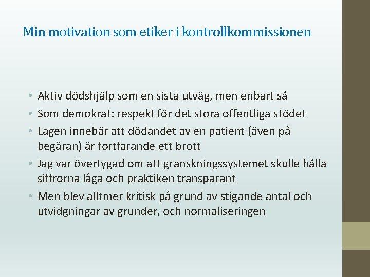 Min motivation som etiker i kontrollkommissionen • Aktiv dödshjälp som en sista utväg, men