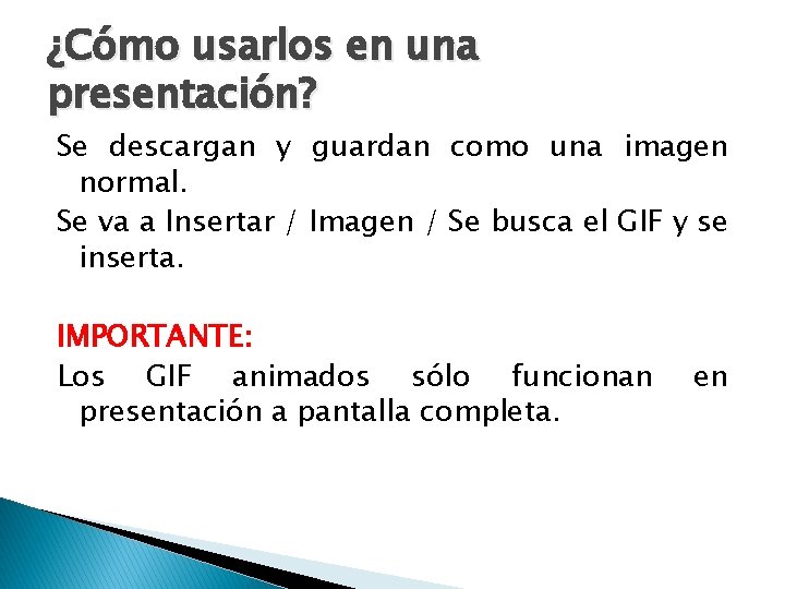 ¿Cómo usarlos en una presentación? Se descargan y guardan como una imagen normal. Se