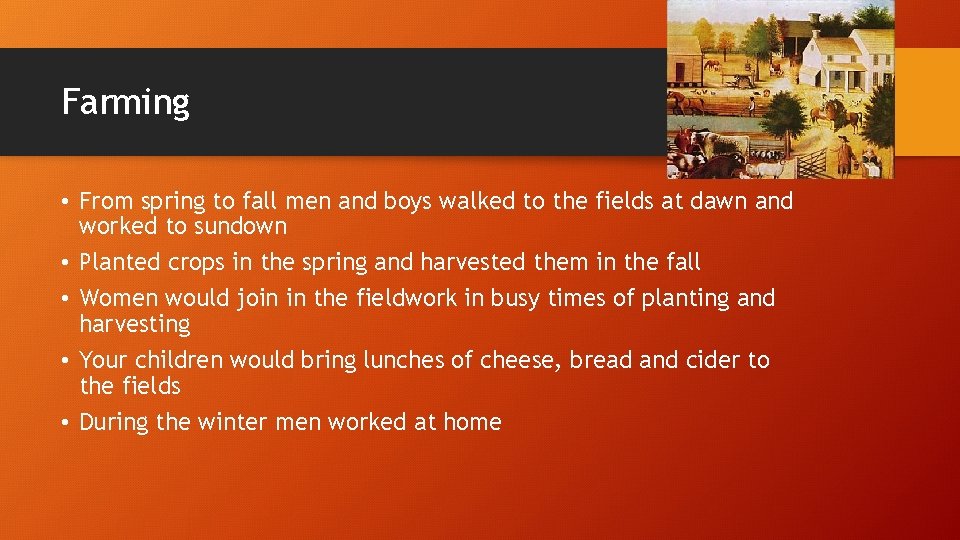 Farming • From spring to fall men and boys walked to the fields at