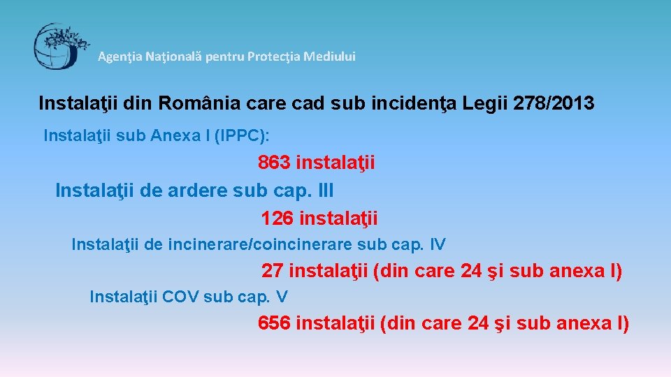 Agenţia Naţională pentru Protecţia Mediului Instalaţii din România care cad sub incidenţa Legii 278/2013