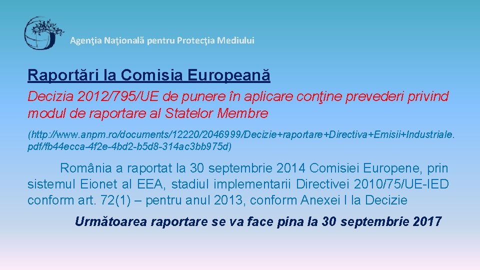 Agenţia Naţională pentru Protecţia Mediului Raportări la Comisia Europeană Decizia 2012/795/UE de punere în