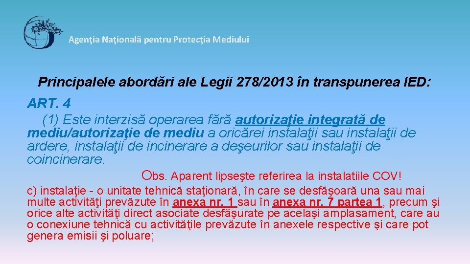 Agenţia Naţională pentru Protecţia Mediului Principalele abordări ale Legii 278/2013 în transpunerea IED: ART.