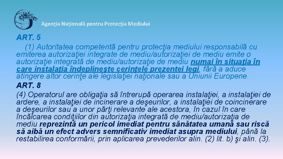 Agenţia Naţională pentru Protecţia Mediului ART. 5 (1) Autoritatea competentă pentru protecţia mediului responsabilă