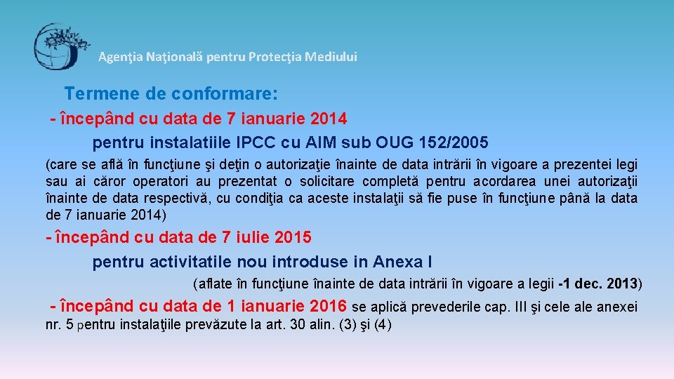 Agenţia Naţională pentru Protecţia Mediului Termene de conformare: - începând cu data de 7