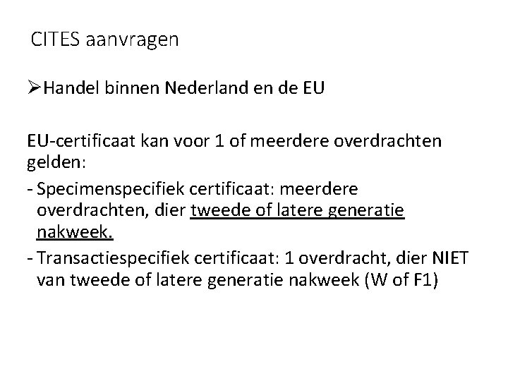 CITES aanvragen ØHandel binnen Nederland en de EU EU-certificaat kan voor 1 of meerdere