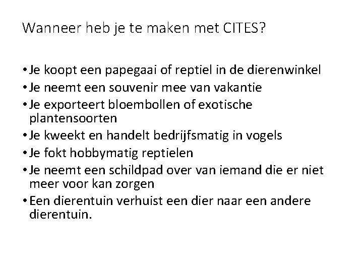 Wanneer heb je te maken met CITES? • Je koopt een papegaai of reptiel