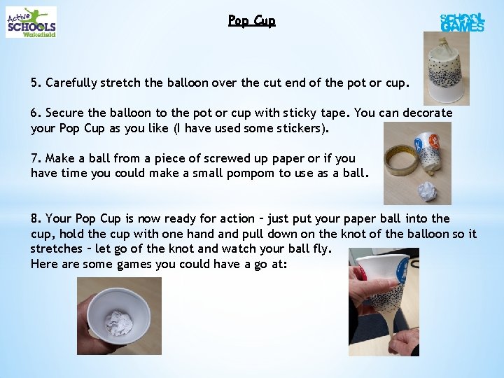 Pop Cup 5. Carefully stretch the balloon over the cut end of the pot Pop Cup 5. Carefully stretch the balloon over the cut end of the pot