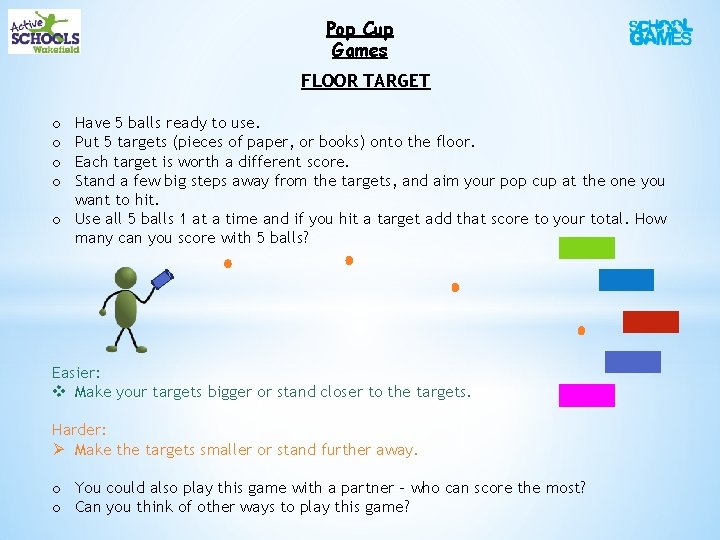 Pop Cup Games FLOOR TARGET Have 5 balls ready to use. Put 5 targets Pop Cup Games FLOOR TARGET Have 5 balls ready to use. Put 5 targets