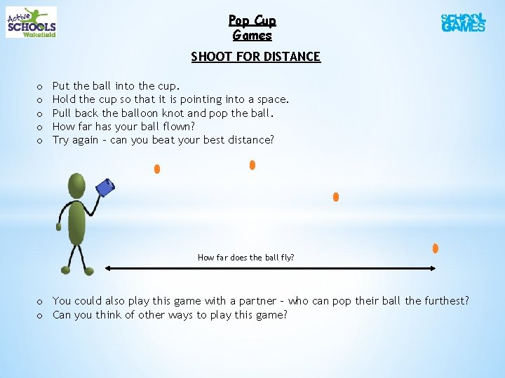 Pop Cup Games SHOOT FOR DISTANCE o o o Put the ball into the Pop Cup Games SHOOT FOR DISTANCE o o o Put the ball into the