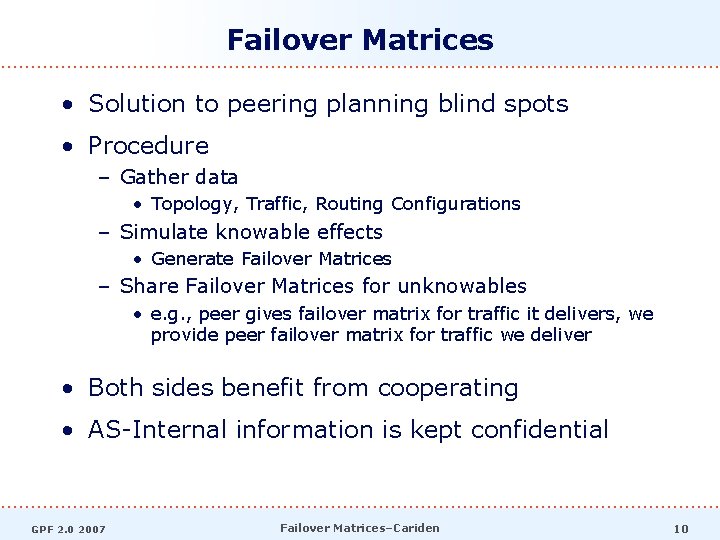 Failover Matrices • Solution to peering planning blind spots • Procedure – Gather data