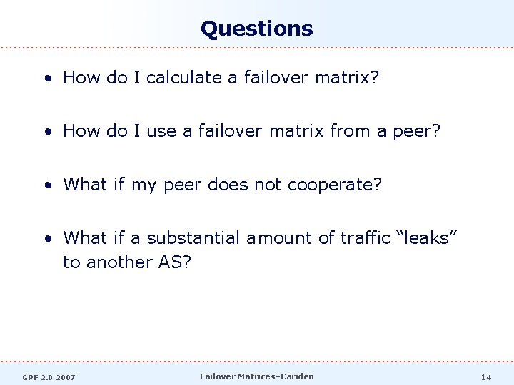 Questions • How do I calculate a failover matrix? • How do I use