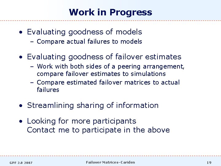 Work in Progress • Evaluating goodness of models – Compare actual failures to models