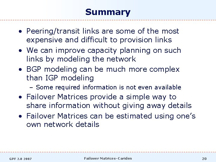 Summary • Peering/transit links are some of the most expensive and difficult to provision