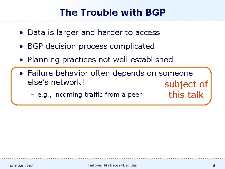 The Trouble with BGP • Data is larger and harder to access • BGP