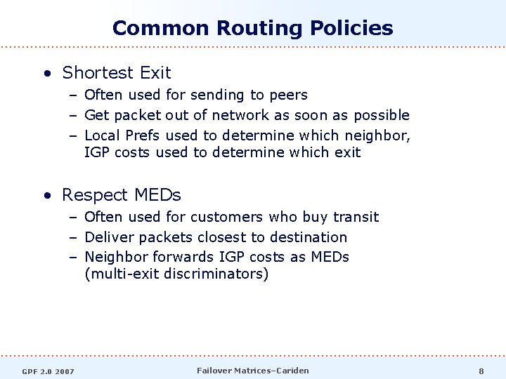 Common Routing Policies • Shortest Exit – Often used for sending to peers –