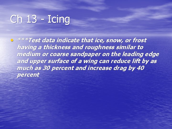 Ch 13 - Icing • ***Test data indicate that ice, snow, or frost having