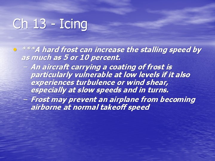 Ch 13 - Icing • ***A hard frost can increase the stalling speed by