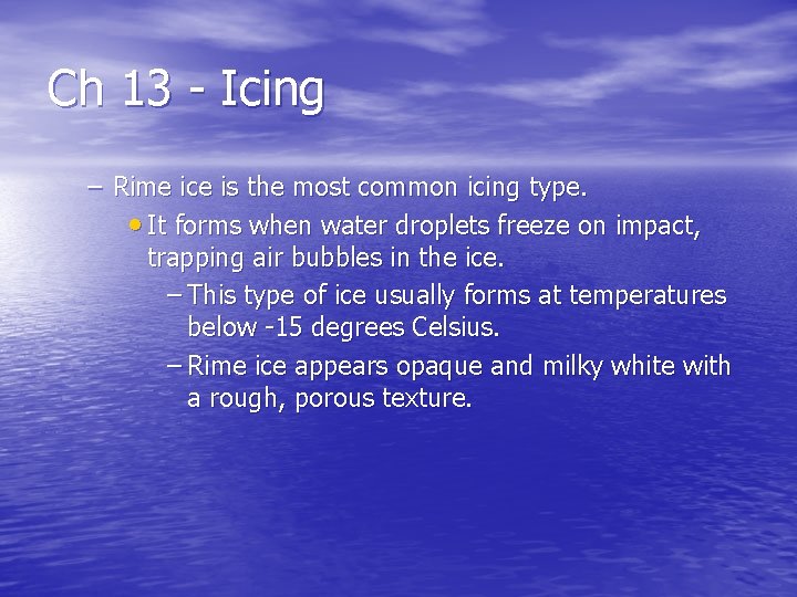 Ch 13 - Icing – Rime ice is the most common icing type. •