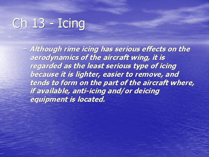 Ch 13 - Icing – Although rime icing has serious effects on the aerodynamics