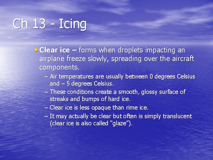 Ch 13 - Icing • Clear ice – forms when droplets impacting an airplane