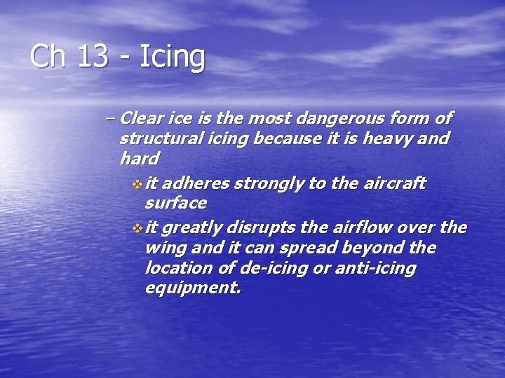 Ch 13 - Icing – Clear ice is the most dangerous form of structural