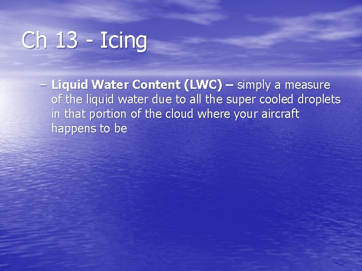 Ch 13 - Icing – Liquid Water Content (LWC) – simply a measure of