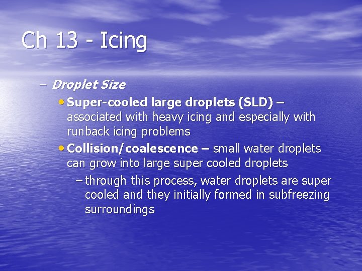 Ch 13 - Icing – Droplet Size • Super-cooled large droplets (SLD) – associated