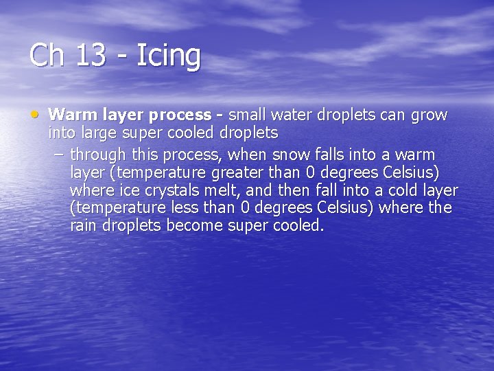 Ch 13 - Icing • Warm layer process - small water droplets can grow
