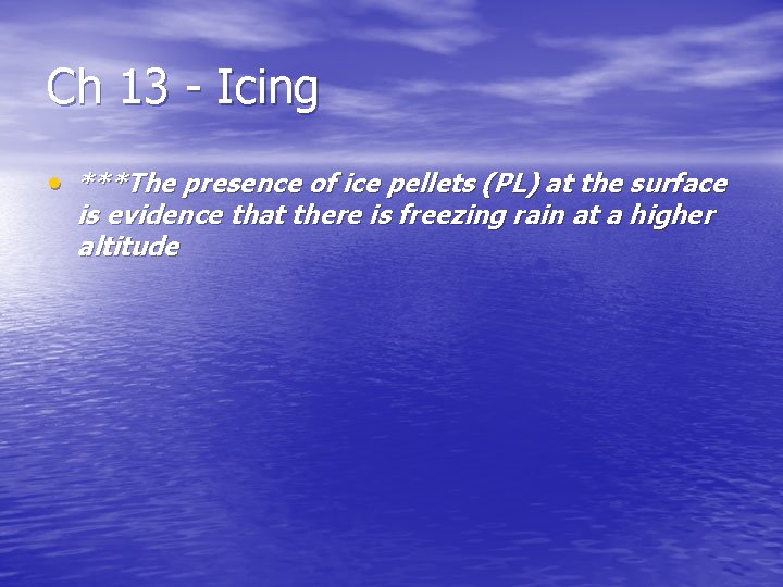 Ch 13 - Icing • ***The presence of ice pellets (PL) at the surface